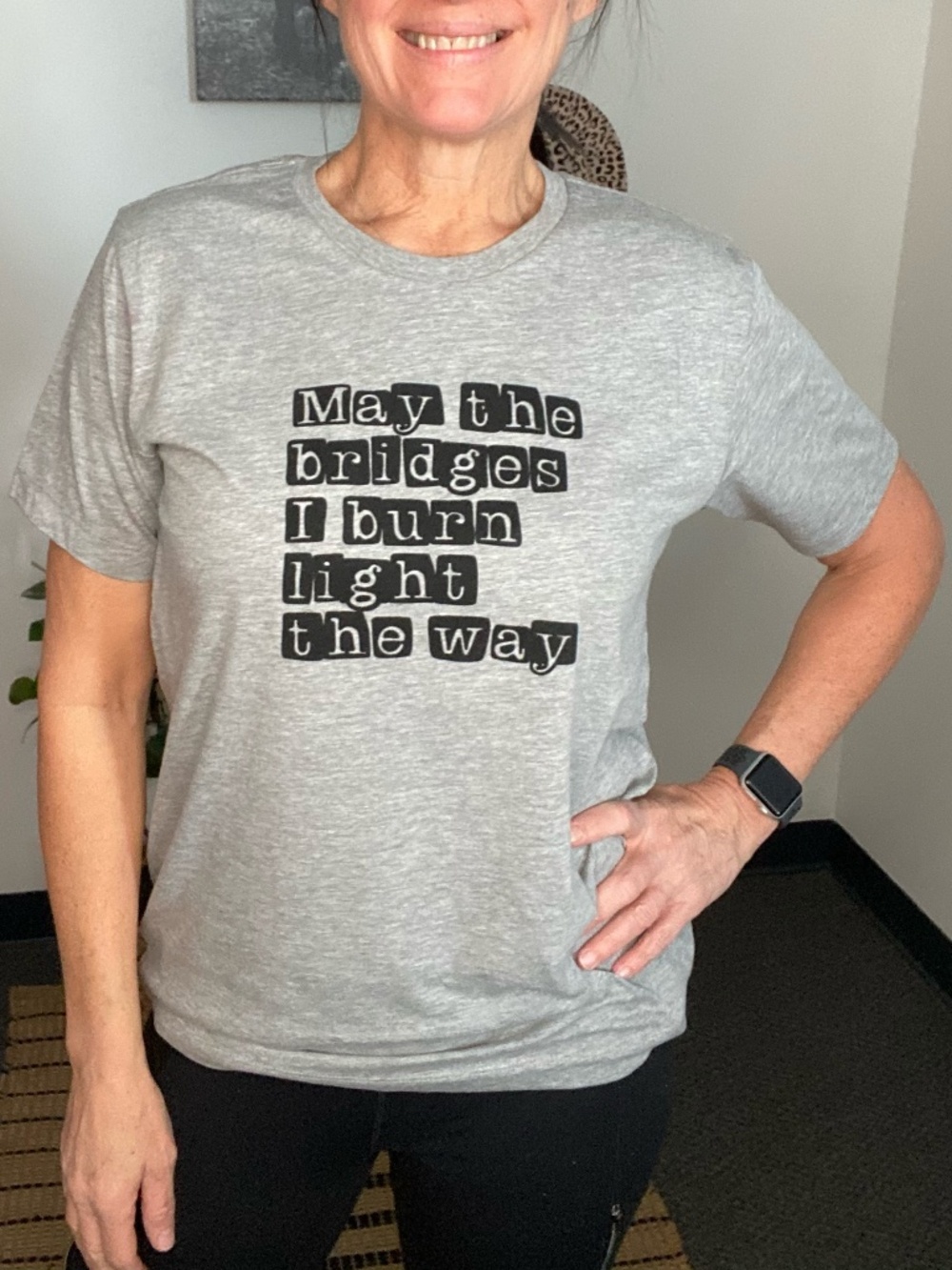 May The Bridges I Burn Light The Way Graphic T-Shirt